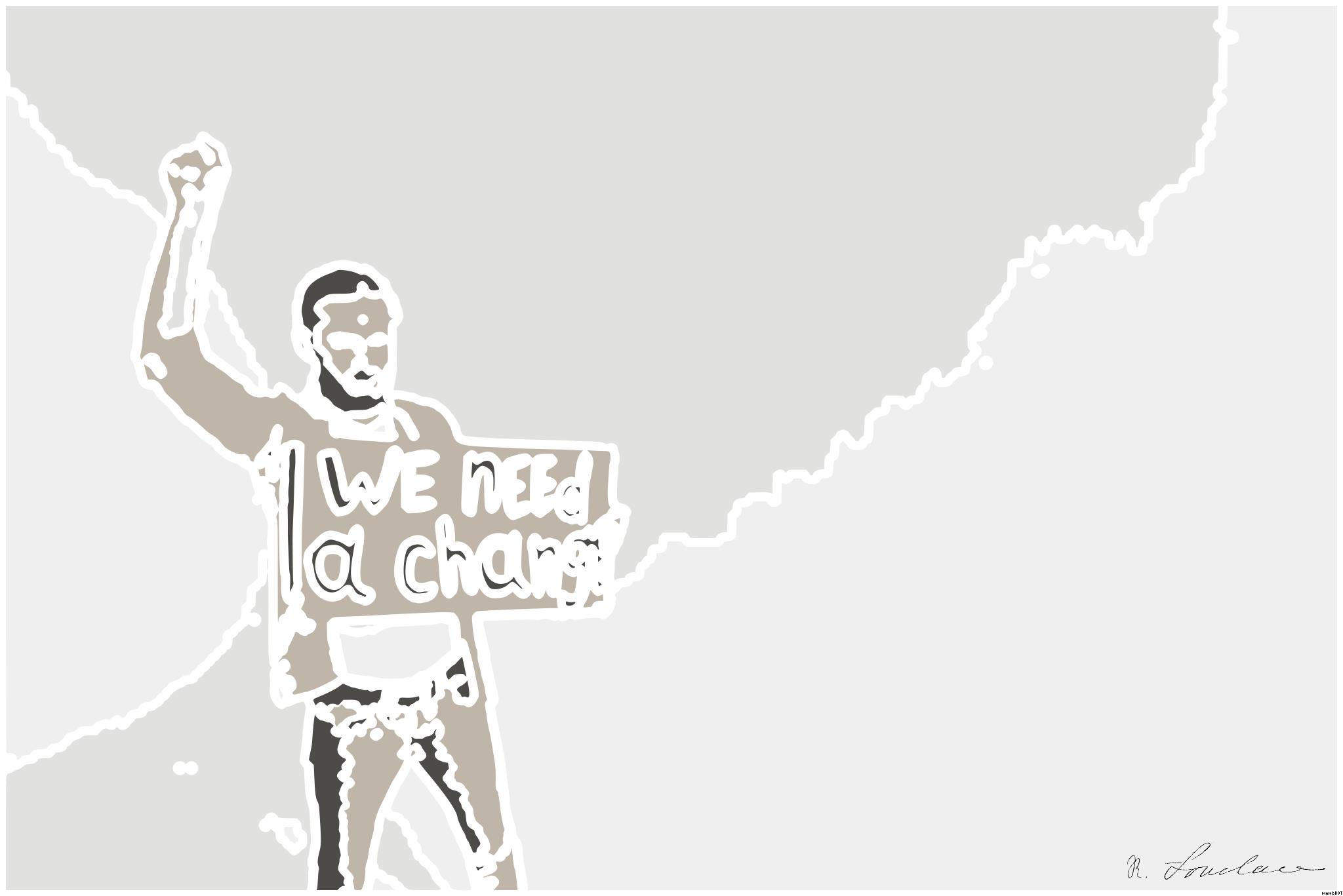 Drawn by bot fTdtR37D2X3VGUVW7kisrL; art-bloby; Man holding a 'We Need a Change' sign with raised fist, isolated background. AI Art